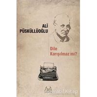 Dile Karışılmaz mı? - Ali Püsküllüoğlu - Arkadaş Yayınları