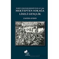 Mektepten Sokağa Liseli Gençlik - Zafer Aydın - Sosyal Tarih Yayınları