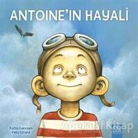 Antoine’in Hayali - Katia Canciani - 1001 Çiçek Kitaplar