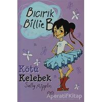 Kötü Kelebek - Bıcırık Billie B - Sally Rippin - 1001 Çiçek Kitaplar