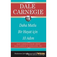 Daha Mutlu Bir Hayat İçin 10 Adım - Dale Carnegie - Salon Yayınları