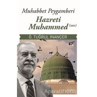 Muhabbet Peygamberi Hazreti Muhammed (Sav) - Ö. Tuğrul İnançer - Sufi Kitap