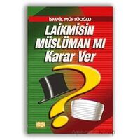 Laikmisin Müslüman mı Karar Ver - İsmail Müftüoğlu - Alioğlu Yayınları