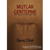 Mutlak Geritepme - Slavoj Zizek - Encore Yayınları
