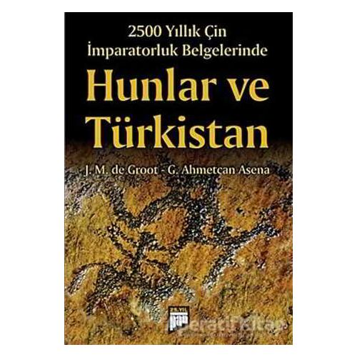 2500 Yıllık Çin İmparatorluk Belgelerinde Hunlar ve Türkistan - G. Ahmetcan Asena - Pan Yayıncılık
