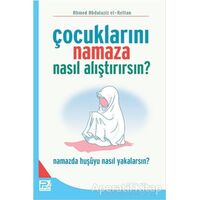 Çocuklarını Namaza Nasıl Alıştırırsın? - Ahmed Abdulaziz el-Kettan - Karınca & Polen Yayınları