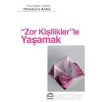 Zor Kişiliklerle Yaşamak - François Lelord - İletişim Yayınevi