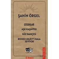 Oyunlar: Aşk Kaşıntısı, Güz Bahçesi, Romeo Julieti Hala Seviyor - Şahin Örgel - Dramatik Yayınları