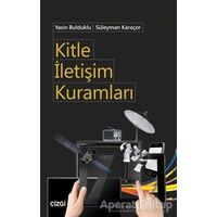 Kitle İletişim Kuramları - Süleyman Karaçor - Çizgi Kitabevi Yayınları