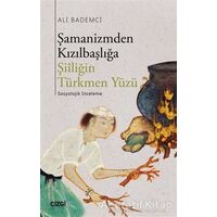 Şamanizmden Kızılbaşlığa - Ali Bademci - Çizgi Kitabevi Yayınları