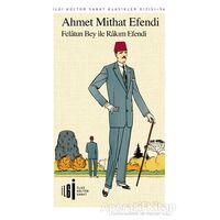 Felatun Bey ile Rakım Efendi - Ahmet Mithat Efendi - İlgi Kültür Sanat Yayınları