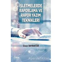 İşletmelerde Raporlama Ve Rapor Yazım Teknikleri - Sinan Bayraktar - Ceres Yayınları