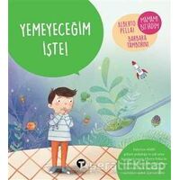 Yemeyeceğim İşte! - Ne Zormuş Büyümek - Barbara Tamborini - Turkuvaz Çocuk