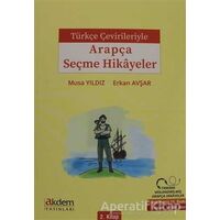 Türkçe Çevirileriyle Arapça Seçme Hikayeler 2. Kitap - Musa Yıldız - Akdem Yayınları
