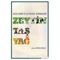 Zeytin Taş Yağ - Kuzey Kıbrısta Zeytinyağı Değirmenleri - Arzu Evren İpekçi - Hiperlink Yayınları