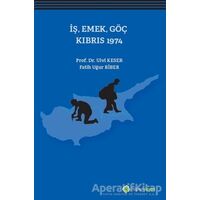 İş, Emek, Göç Kıbrıs 1974 - Ulvi Keser - Hiperlink Yayınları