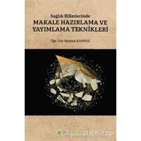Sağlık Bilimlerinde Makale Hazırlama ve Yayımlama Teknikleri - Beyhan Karpuz - Hiperlink Yayınları