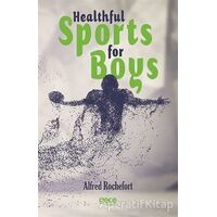 Healthful Sports for Boys - Alfred Rochefort - Gece Kitaplığı