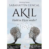 Akıl Hakkın Elçisi Midir? - Sabahattin Gencal - Cinius Yayınları