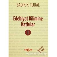 Edebiyat Bilimine Katkılar 1 - Sadık K. Tural - Akçağ Yayınları