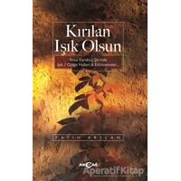Kırılan Işık Olsun - Fatih Arslan - Akçağ Yayınları - Ders Kitapları