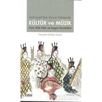 İslamiyet’ten Önce Türklerde Kültür ve Müzik - Feyzan Göher Vural - Çizgi Kitabevi Yayınları