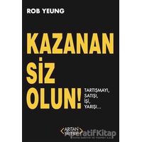 Kazanan Siz Olun - Rob Yeung - Arıtan Yayınevi