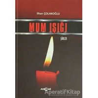 Mum Işığı - İlhan Çolakoğlu - Akçağ Yayınları