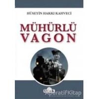 Mühürlü Vagon - Hüseyin Hakkı Kahveci - Ulak Yayıncılık