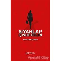 Siyahlar İçinde Gelen - Bünyamin Çoban - Kerasus Yayınları