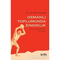 Osmanlı Toplumunda Zındıklık - Ömer Menekşe - Bilge Kültür Sanat