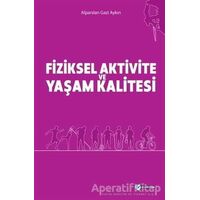 Fiziksel Aktivite ve Yaşam Kalitesi - Alparslan Gazi Aykın - Okur Akademi