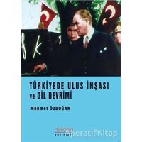 Türkiye’de Ulus İnşası ve Dil Devrimi - Mehmet Özdoğan - Astana Yayınları