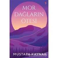 Mor Dağların Ötesi - Mustafa Kaynak - Cinius Yayınları