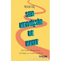 Sen Neymişsin Be Hayat - Nevzat Koç - Salon Yayınları