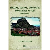 Siyasal Sosyal Ekonomik Yönleriyle Afyon (1923-1960) - Selman Yaşar - Gece Kitaplığı