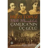 Milli Mücadelede Çamlıcanın Üç Gülü - Hıfzı Topuz - Remzi Kitabevi