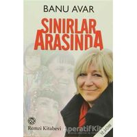 Sınırlar Arasında - Banu Avar - Remzi Kitabevi