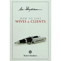How to Lose Wives and Clients - Ali Saydam - Remzi Kitabevi