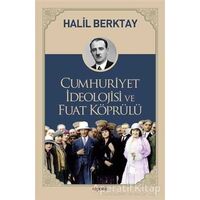 Cumhuriyet İdeolojisi ve Fuat Köprülü - Halil Berktay - Kopernik Kitap