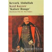 Kızıl Kayzer Kaiser Rouge - Kevork Abdullah - Belge Yayınları
