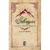 Şehriyar ve Bütün Türkçe Şiirleri - Yusuf Gedikli - İz Yayıncılık
