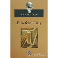 Felsefeye Giriş - A. Kadir Çüçen - Sentez Yayınları