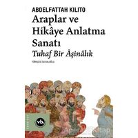 Araplar ve Hikaye Anlatma Sanatı - Abdelfattah Kilito - Vakıfbank Kültür Yayınları