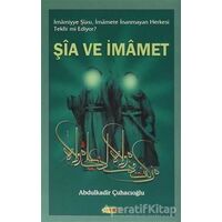 Şia Ve İmamet - Abdulkadir Çuhacıoğlu - Kevser Yayınları
