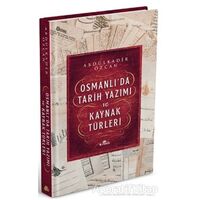 Osmanlı’da Tarih Yazımı ve Kaynak Türleri (Ciltli) - Abdülkadir Özcan - Kronik Kitap