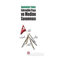 Fahreddin Paşa ve Medine Savunması - Abdullah Yıldız - Pınar Yayınları