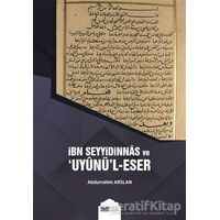 İbn Seyyidinnas ve Uyunül-Eser - Abdurrahim Arslan - Siyer Yayınları