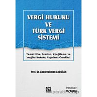 Vergi Hukuku ve Türk Vergi Sistemi - Abdurrahman Akdoğan - Gazi Kitabevi