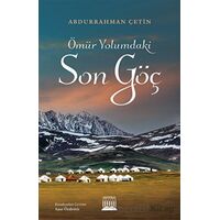 Ömür Yolumdaki Son Göç - Abdurrahman Çetin - Anatolia Kitap